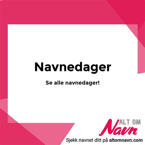 alle navnedagene.